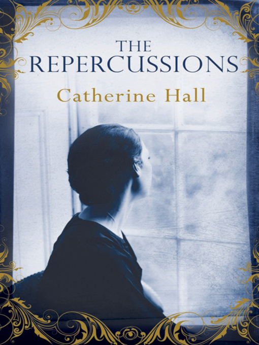 Title details for The Repercussions by Catherine Hall - Available